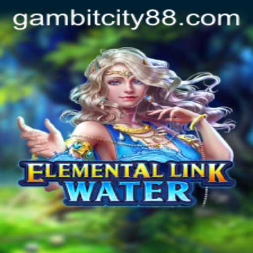 Exploring the Mystical World of ElementalLinkWater in GAMBIT CITY